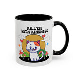 Kill'em with Kindness Coffee Mug, 11oz